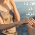 What is The Difference Between Faithful and Loyal